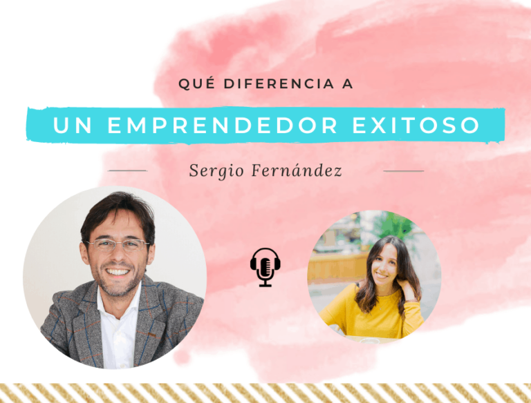 Qué diferencia a un emprendedor exitoso, con Sergio Fernández